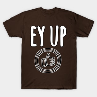 Ey up T-Shirt